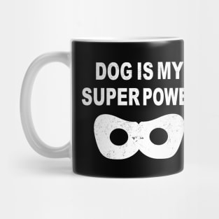 dog is my superpower Mug